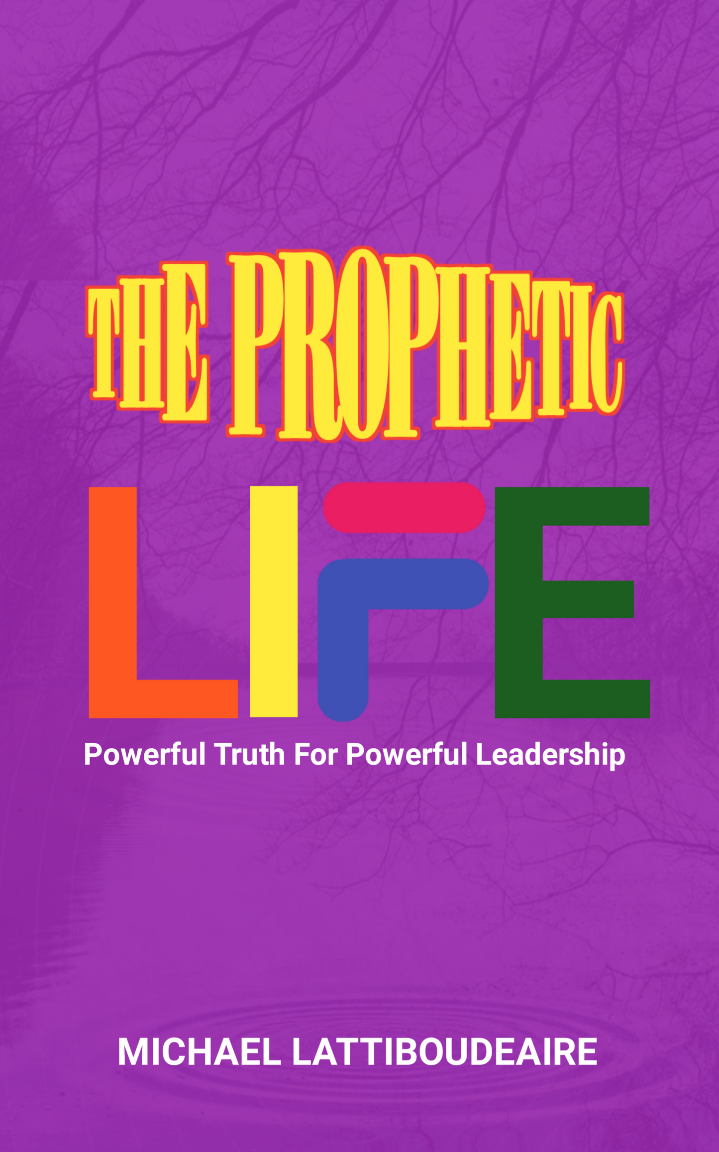 The Prophetic Life: Powerful Truth For Powerful Leadership(Feminine) - BMS MANGOES MARKETPLACE